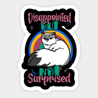 Disappointed but nor surprised cat.. Sticker